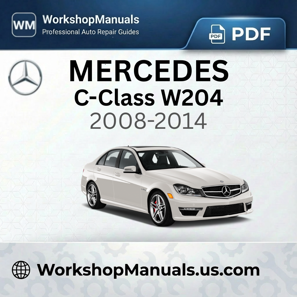 Mercedes C-Class W204 Workshop Manual 2008-2014
