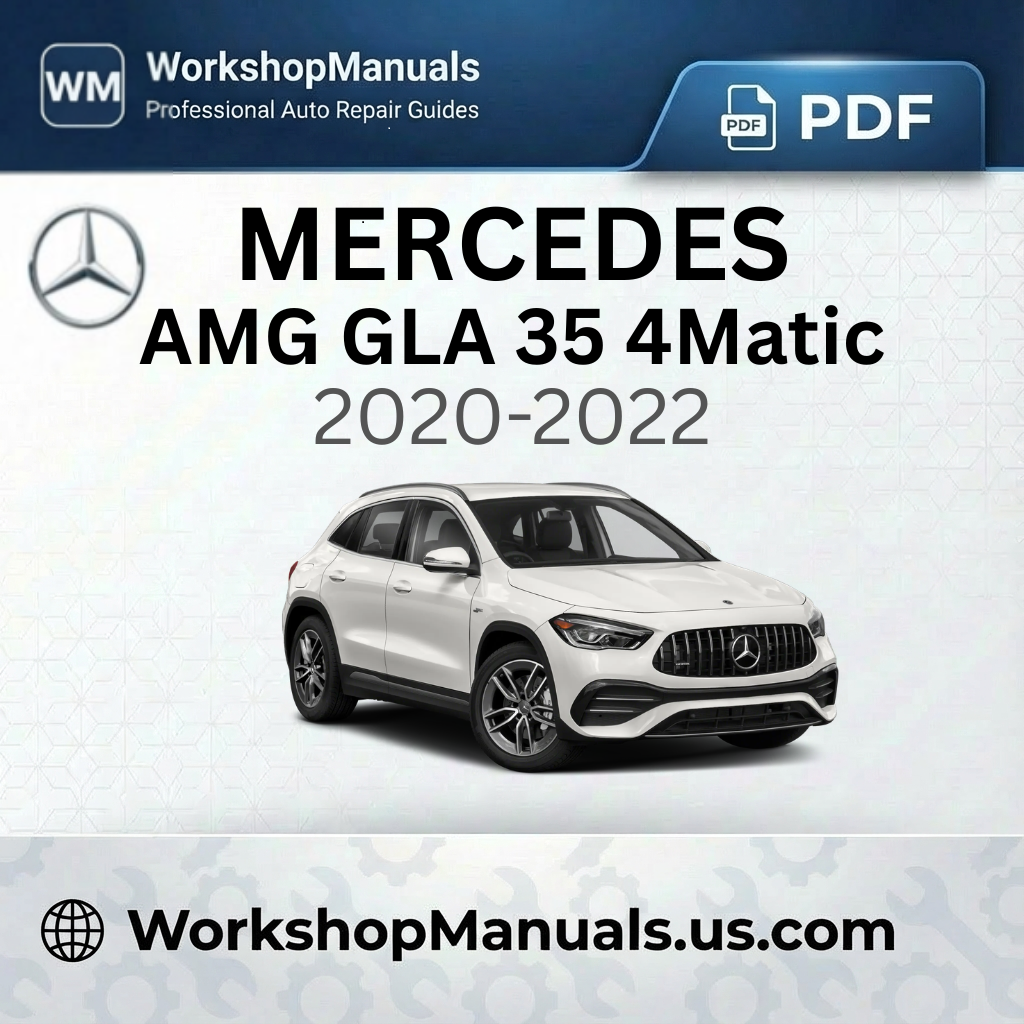 Mercedes-AMG GLA 35 4Matic Workshop Manual 2020-2022