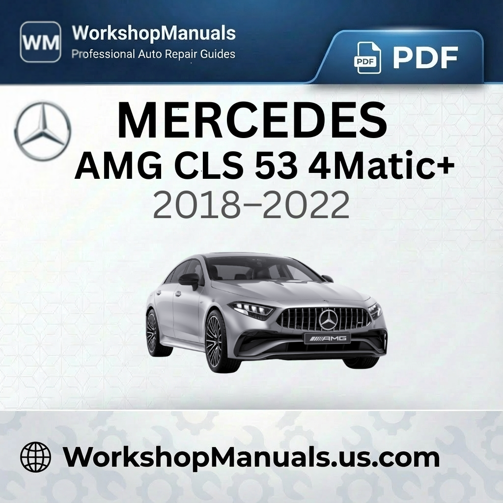 Mercedes-AMG CLS 53 4Matic+ Workshop Manual 2018-2022