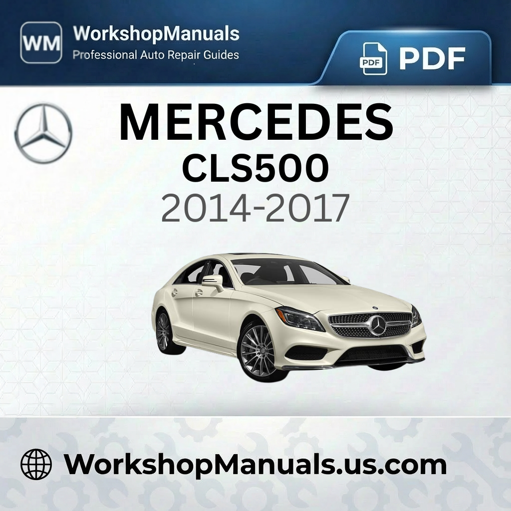 Mercedes CLS500 Workshop Manual 2014-2017