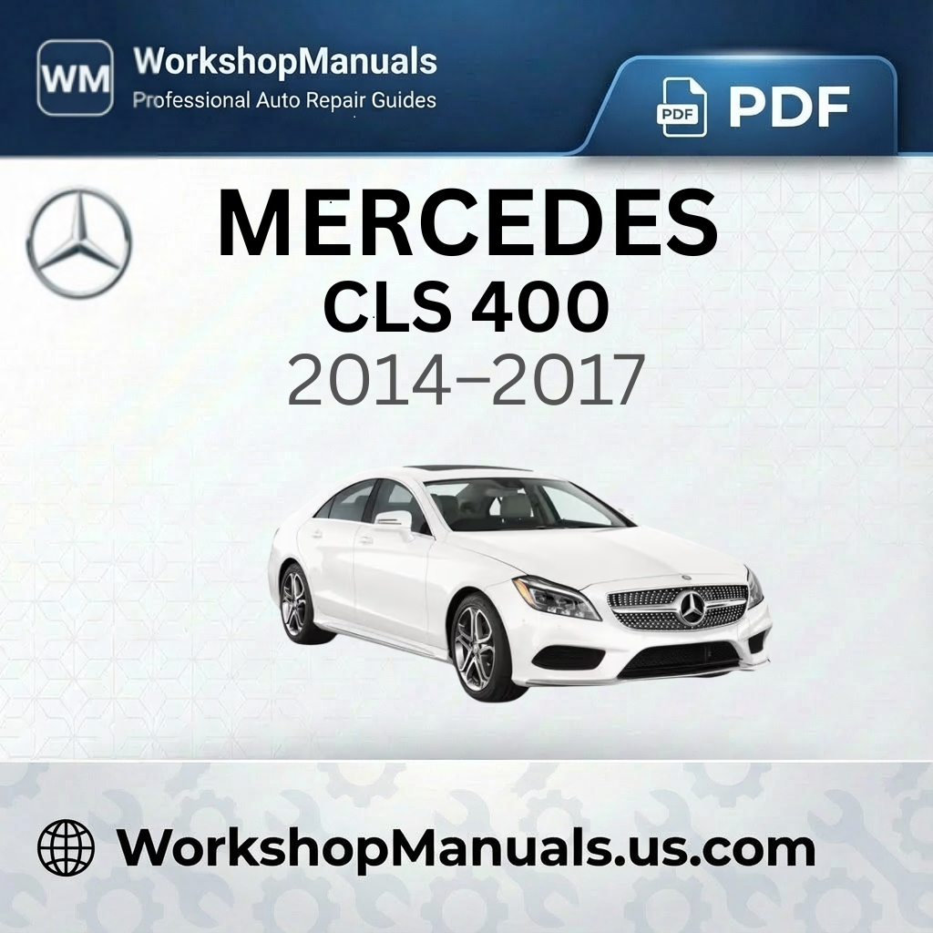 Mercedes CLS 400 Workshop Manual 2014-2017