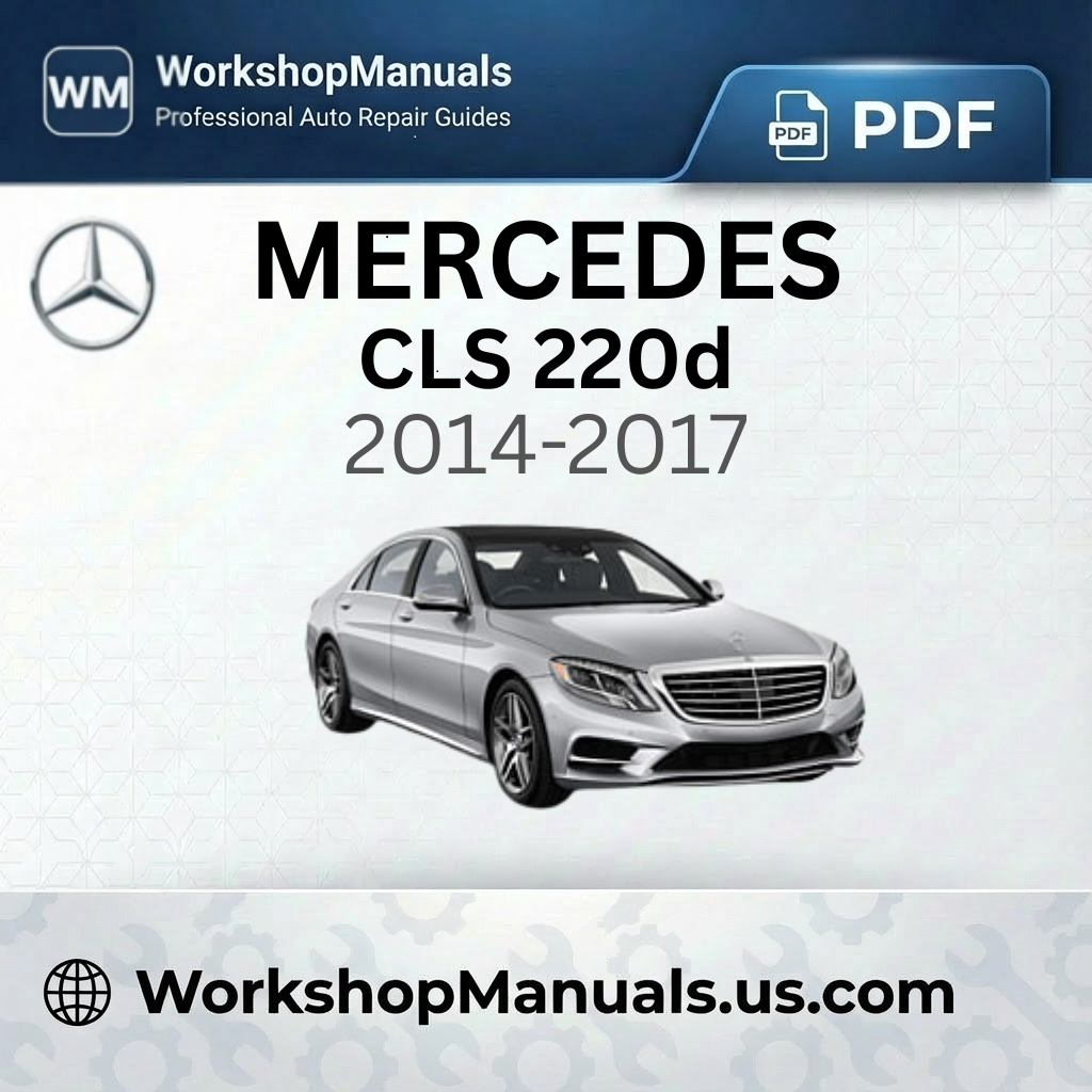 Mercedes CLS 220d Workshop Manual 2014-2017