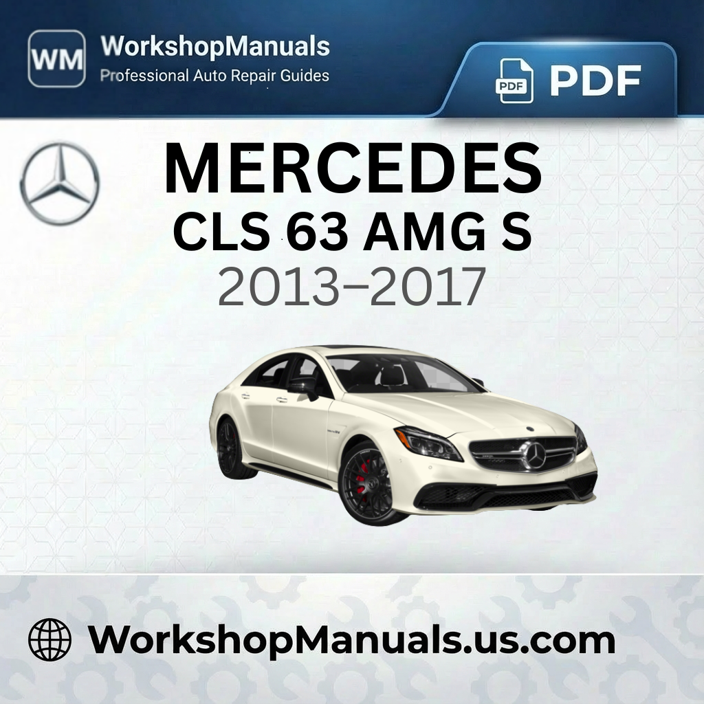 Mercedes CLS 63 AMG S Workshop Manual 2013-2017