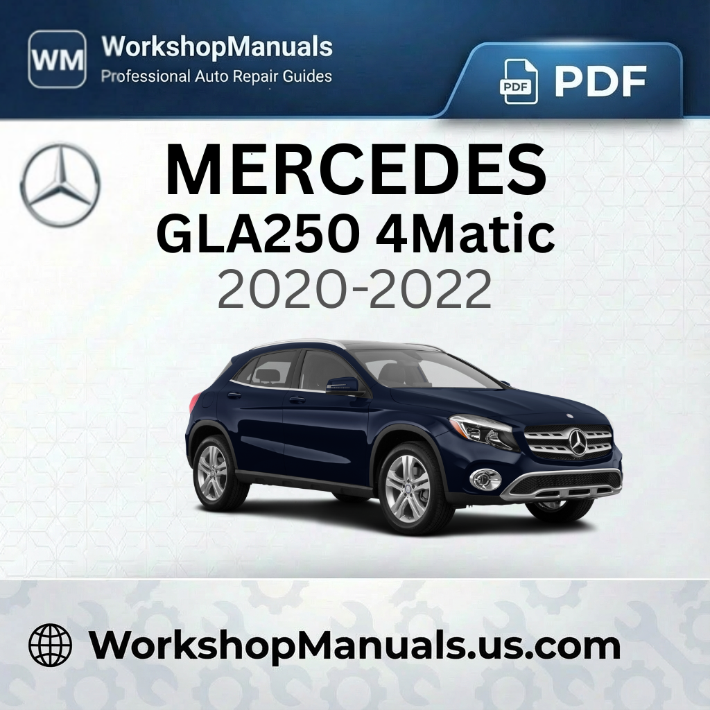 Mercedes GLA250 4Matic Workshop Manual 2020-2022