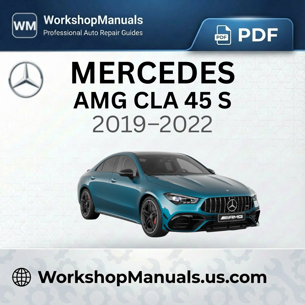 Mercedes-AMG CLA 45 S 4Matic+ Workshop Manual 2019-2022