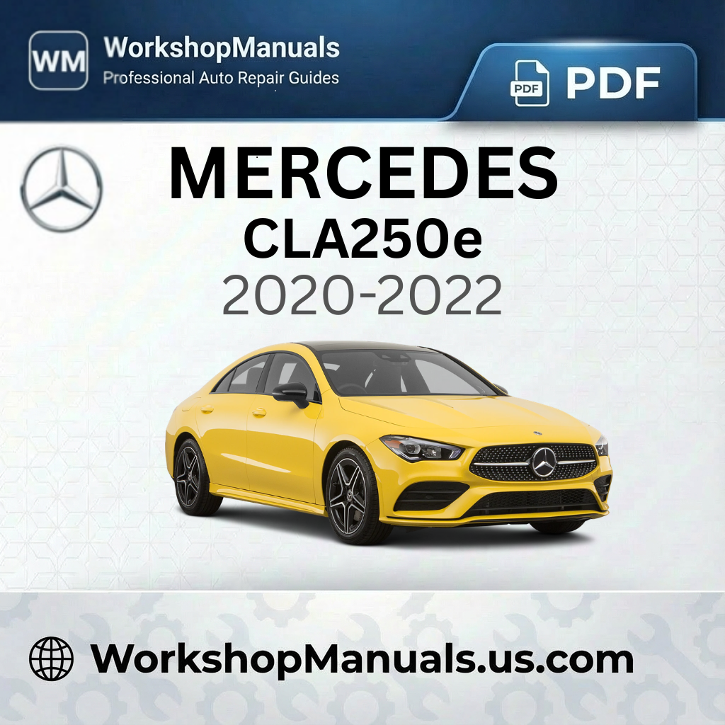 Mercedes CLA250e Workshop Manual 2020-2022
