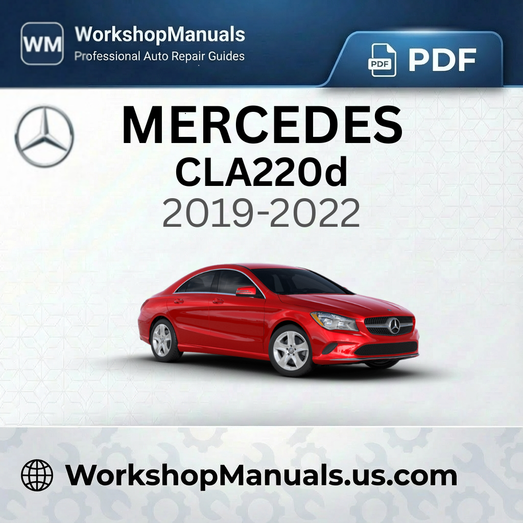 Mercedes CLA220d Workshop Manual 2019-2022