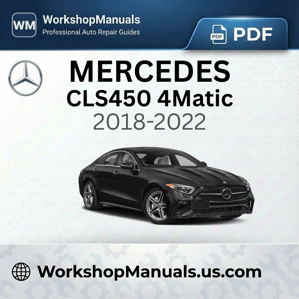 Mercedes CLS450 4Matic Workshop Manual 2018-2022