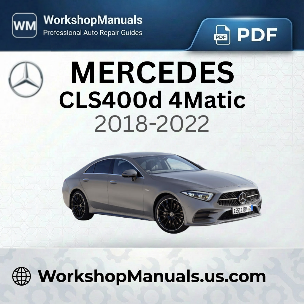 Mercedes CLS400d 4Matic Workshop Repair Manual (2018-2022)
