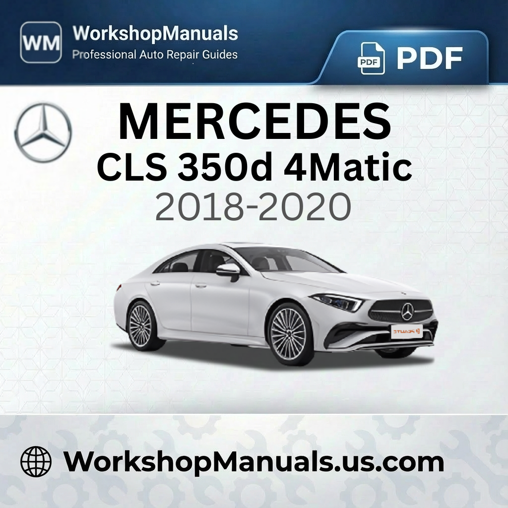 Mercedes CLS 350d 4Matic Workshop Manual (2018-2020)