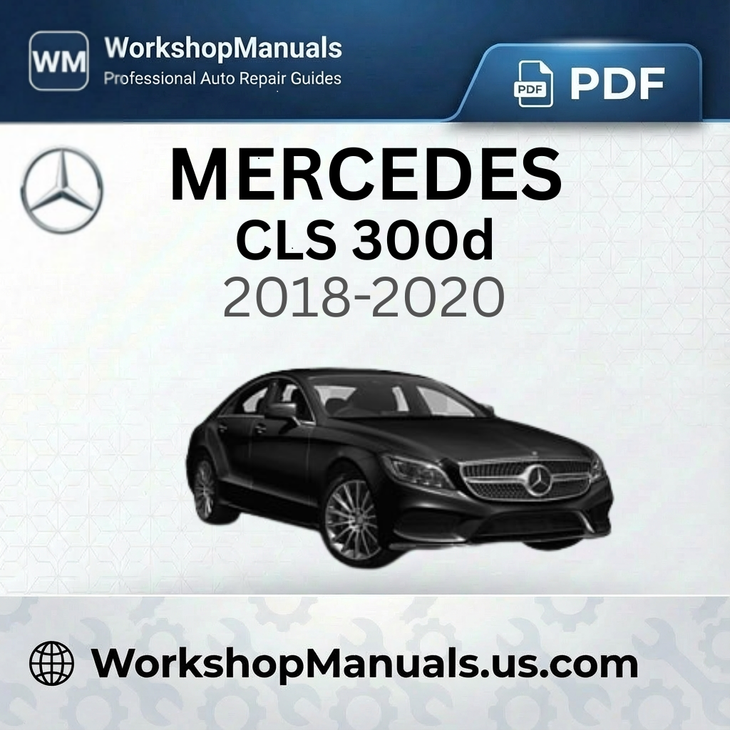 Mercedes CLS 300d Workshop Manual 2018-2020
