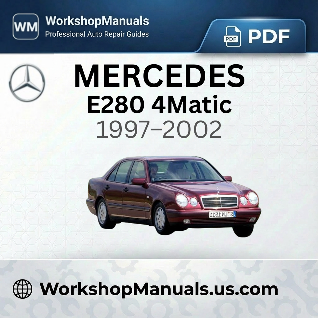 Mercedes E280 4Matic Workshop Service Repair Manual 1997-2002
