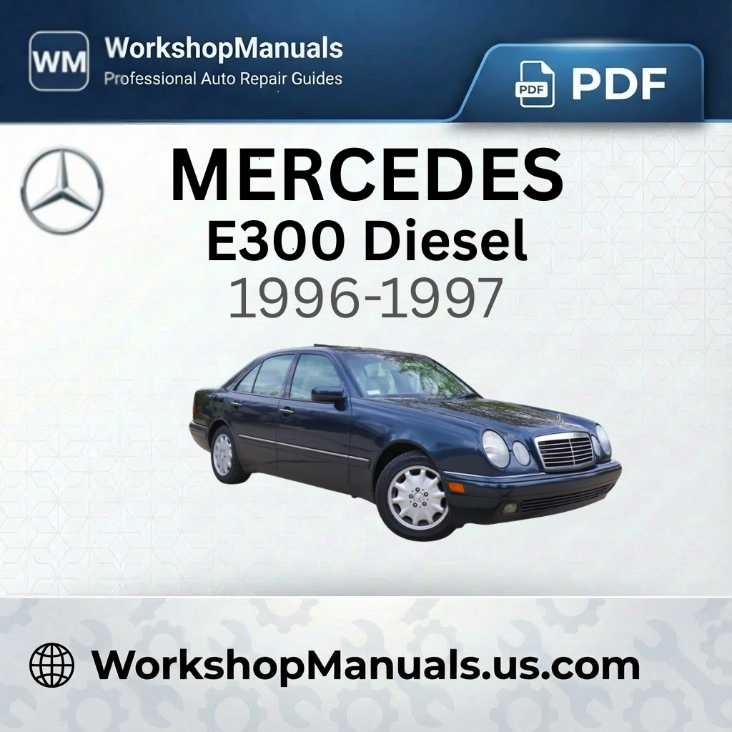 Mercedes E300 Diesel Workshop Manual 1996-1997