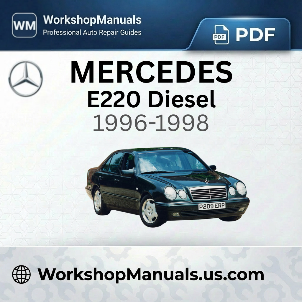 Mercedes E220 Diesel Workshop Manual 1996-1998