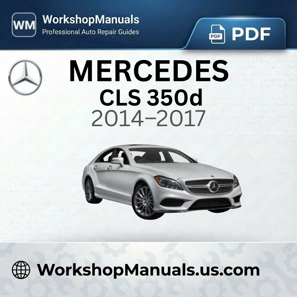 Mercedes CLS 350d Workshop Manual 2014-2017