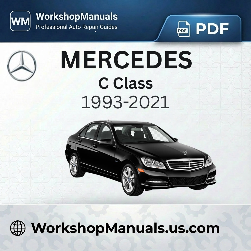 Mercedes C Class 1993-2021 Workshop Service Repair Manual