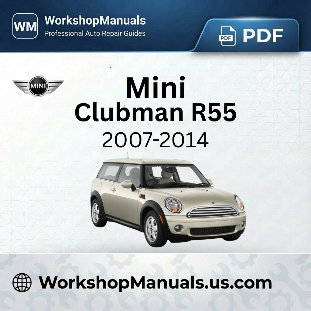 Mini Clubman R55 Workshop Manual 2007-2014