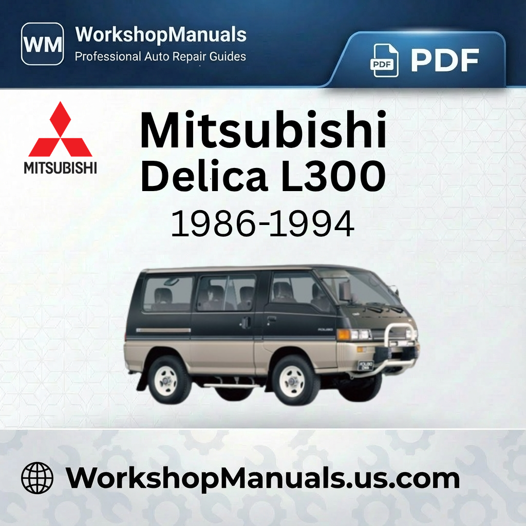 Mitsubishi Delica L300 1986-1994 Workshop Service Repair Manual PDF
