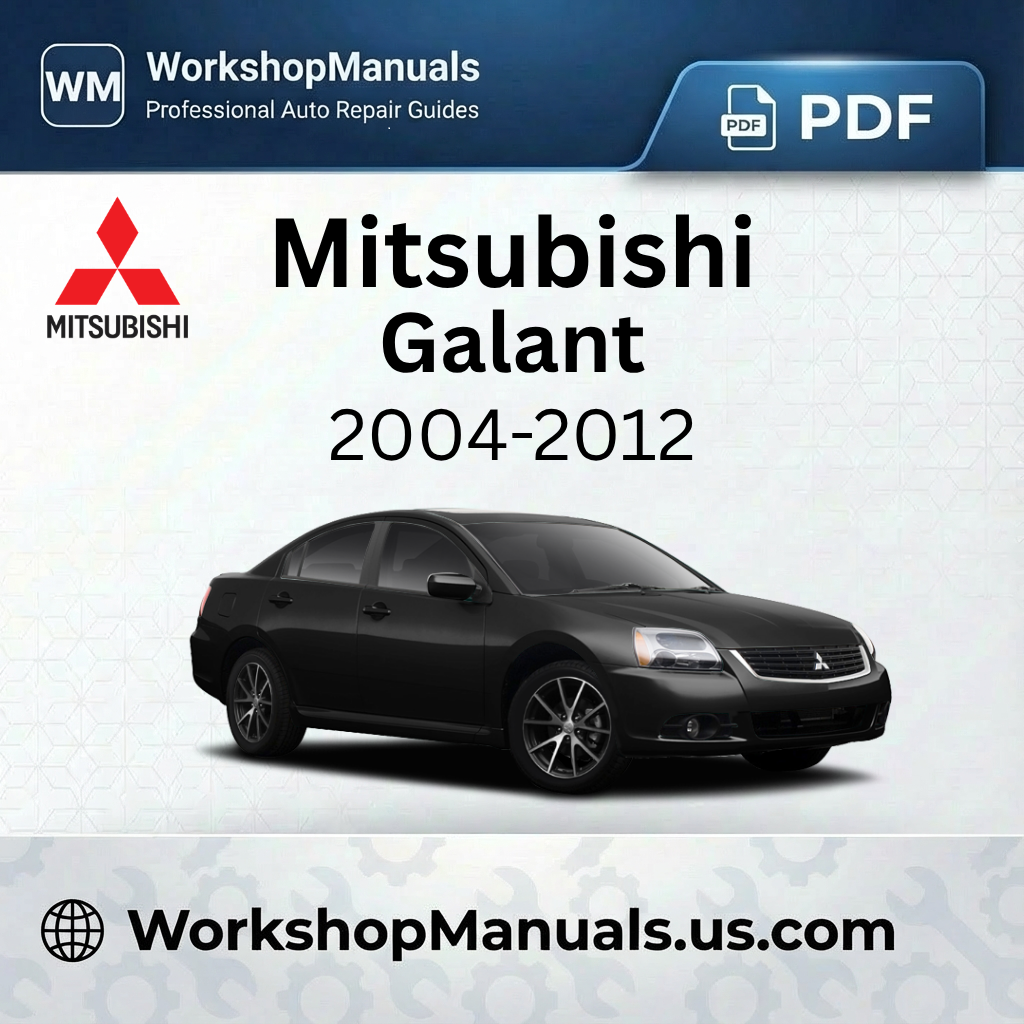 Mitsubishi Galant 2004-2012 Workshop Service Repair Manual