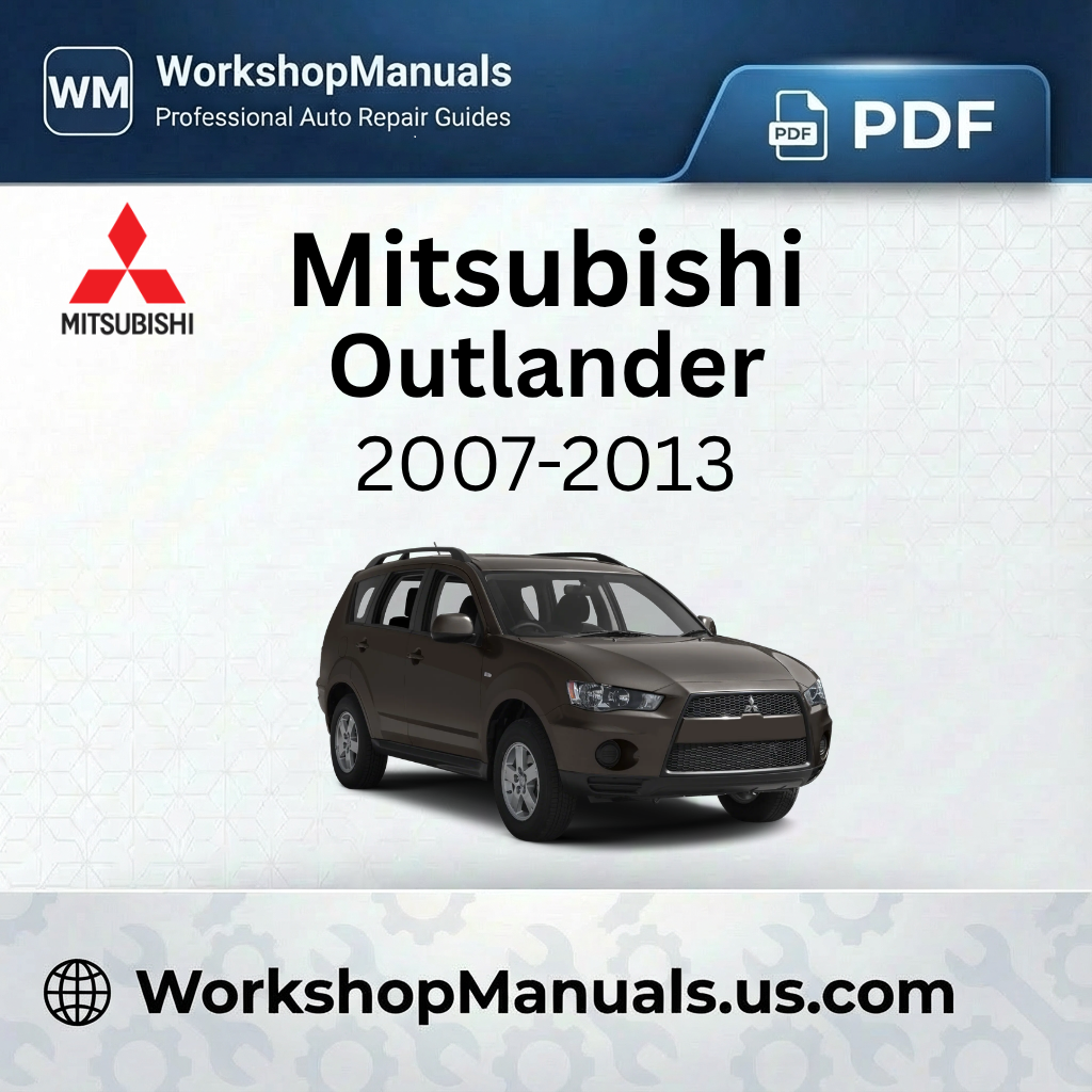 Mitsubishi Outlander Workshop Manual 2007-2013 PDF