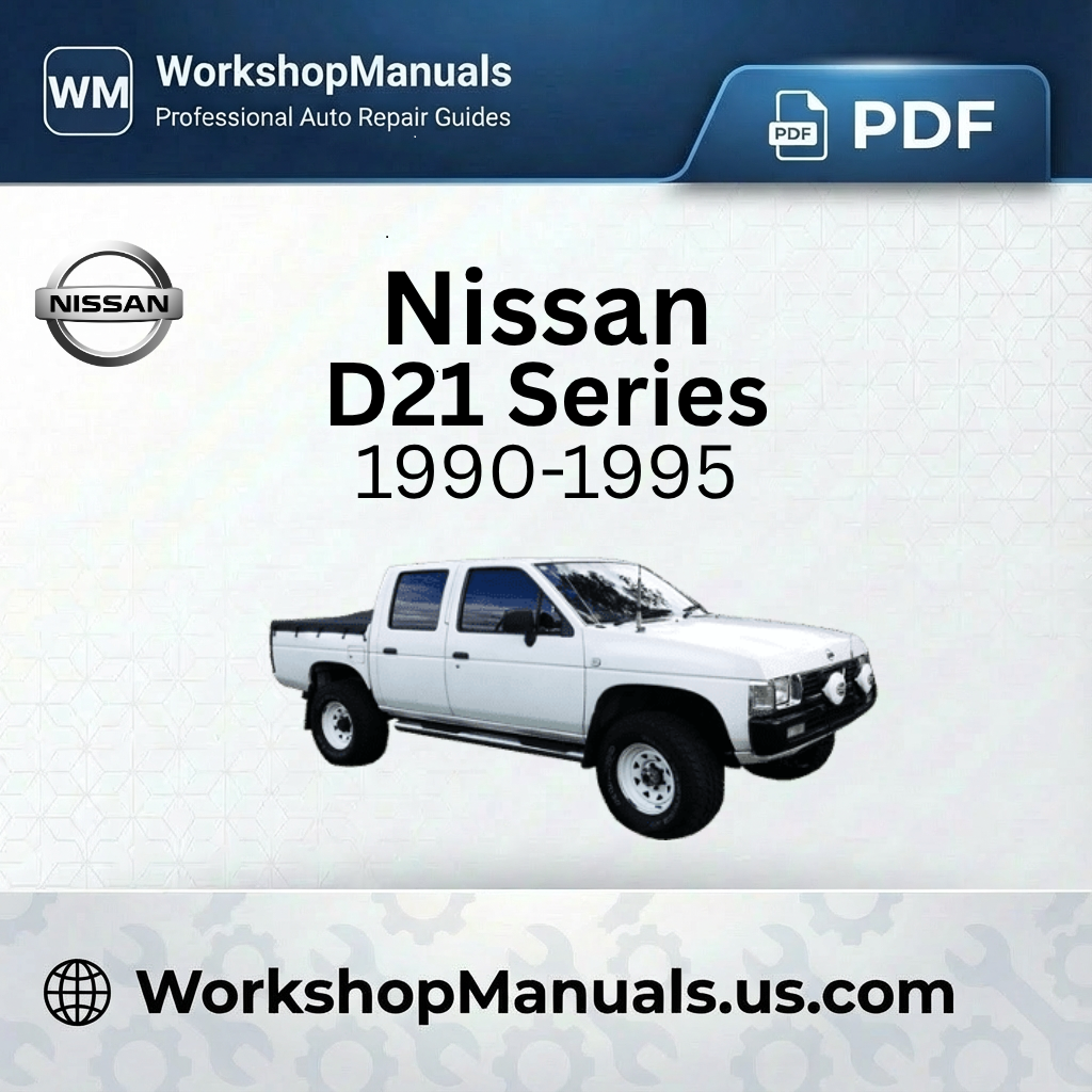 Nissan D21 Series 1990-1995 Workshop Service Repair Manual Download PDF