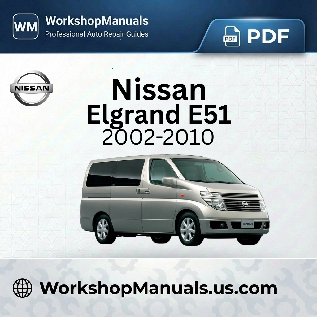 Nissan Elgrand E51 Workshop Repair Manual 2002-2010 Download PDF