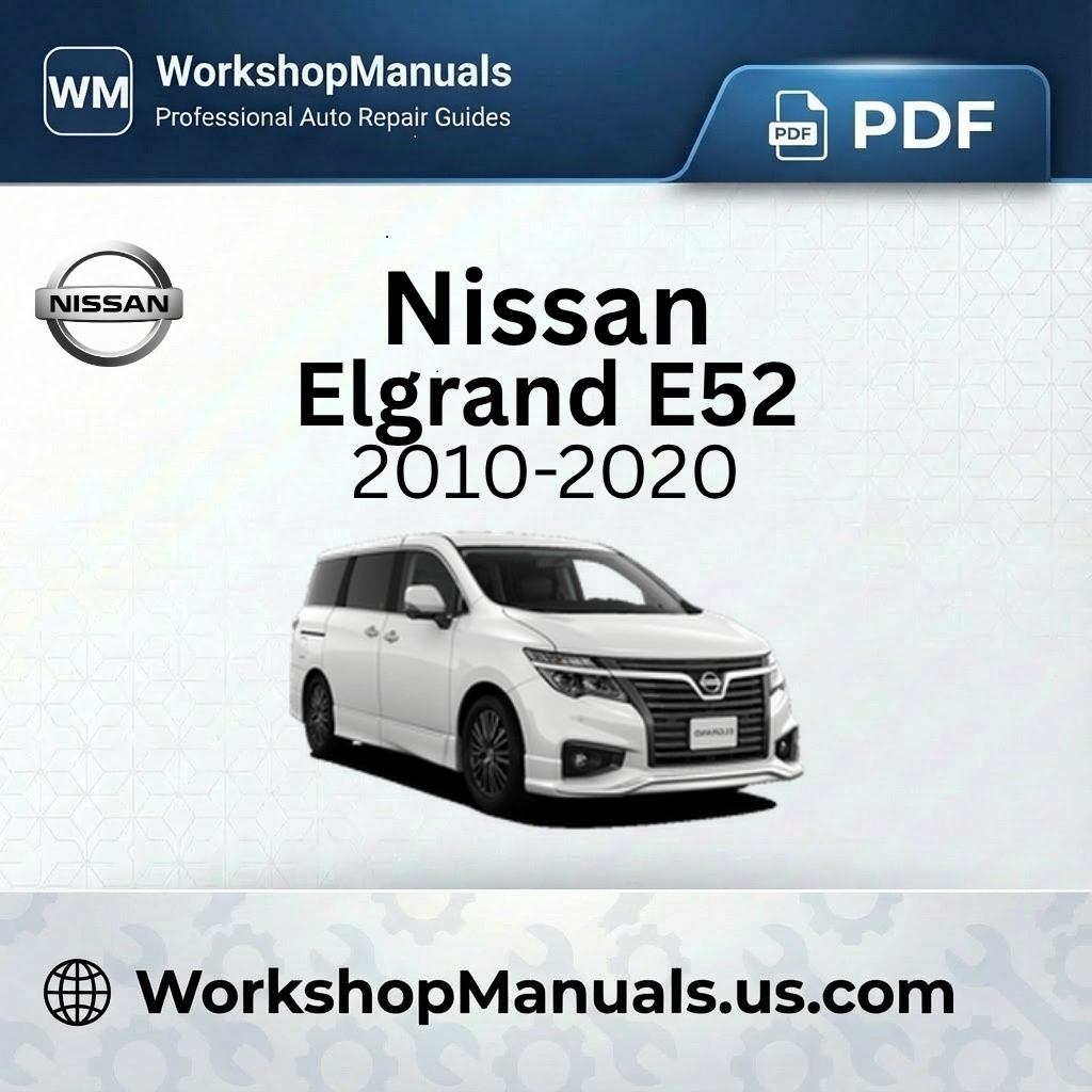 Nissan Elgrand E52 Workshop Repair Manual 2010-2020 Download PDF