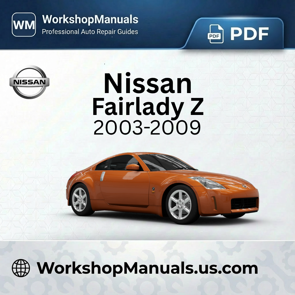 Nissan Fairlady Z 2003-2009 Workshop Repair Manual Download PDF