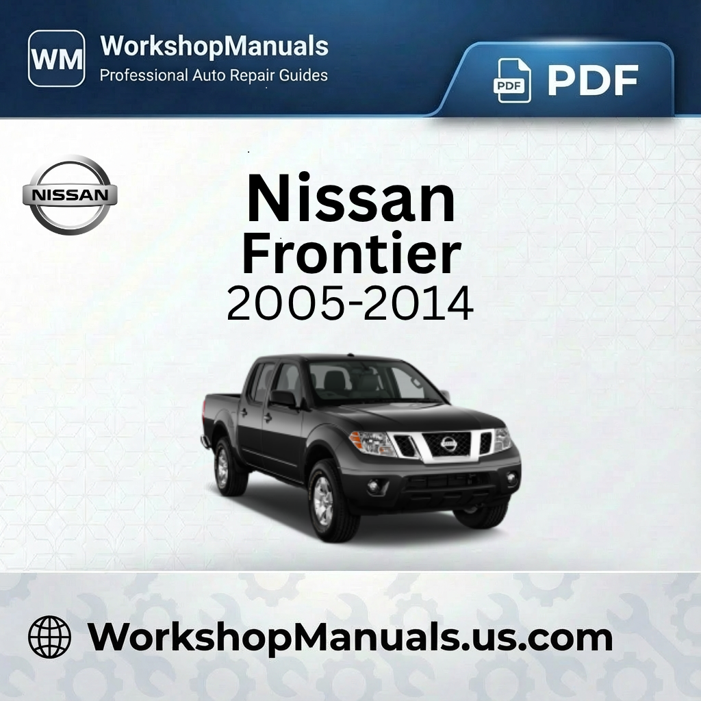 Nissan Frontier 2005-2014 Workshop Repair Manual Download PDF