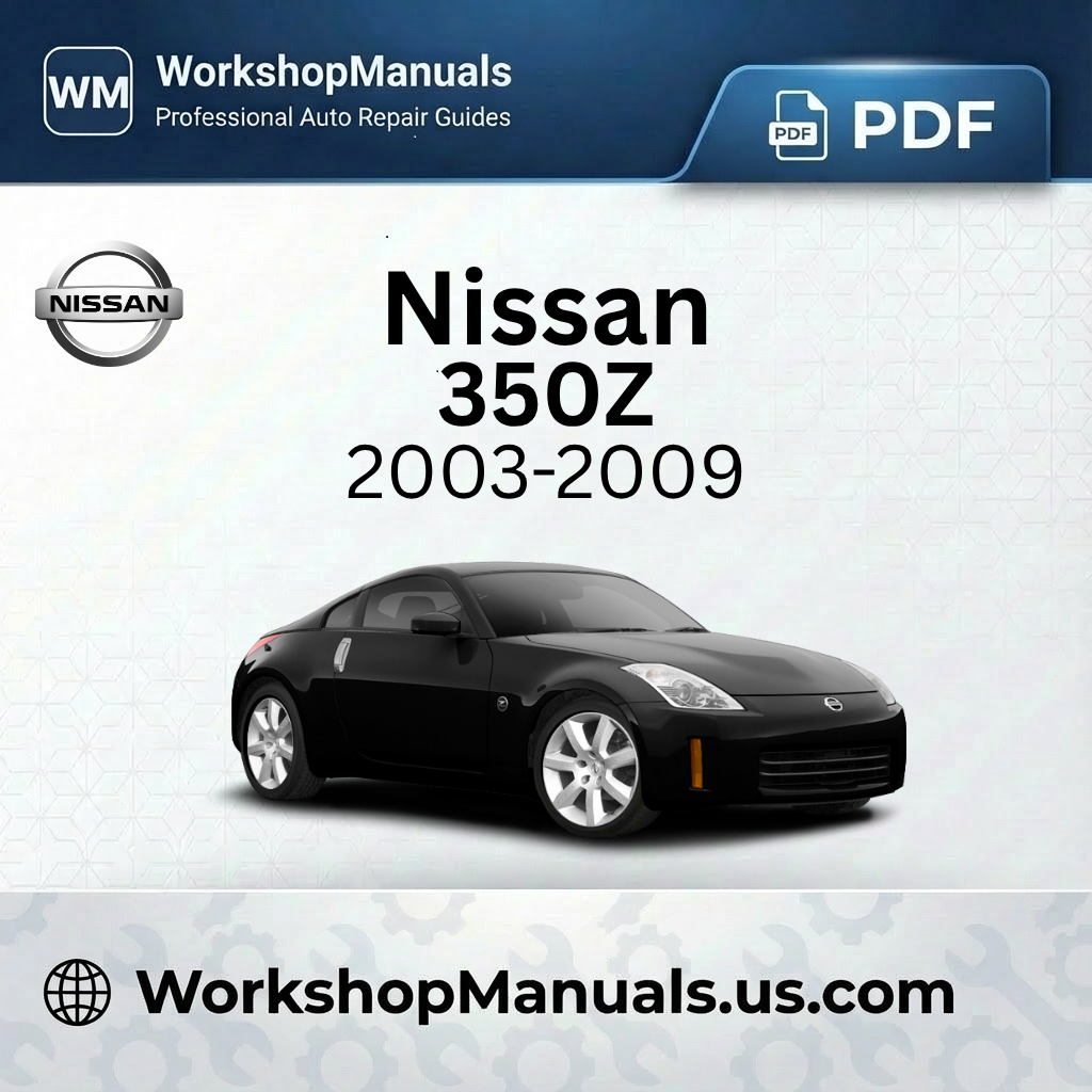 Nissan 350Z 2003-2009 Workshop Repair Manual Download PDF