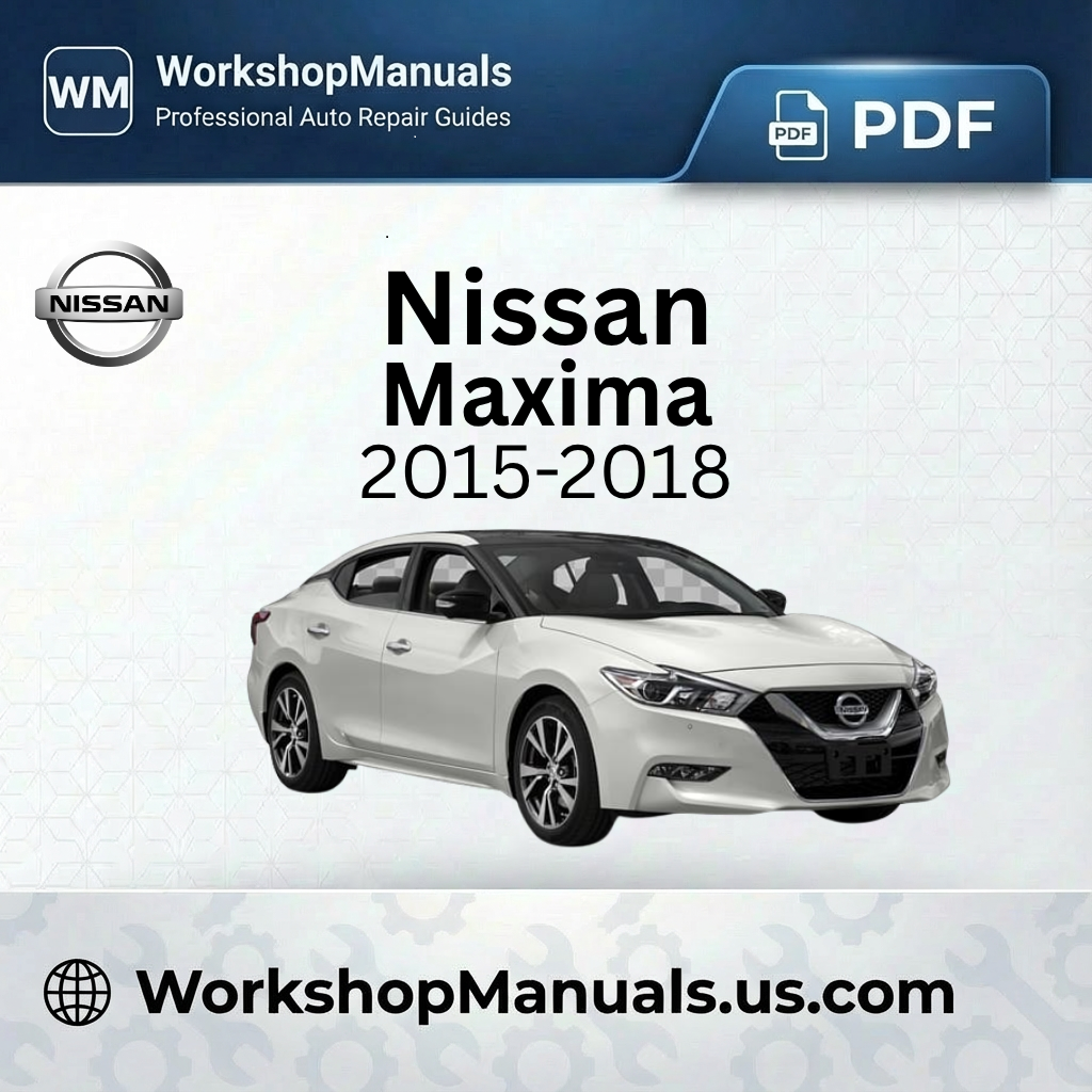 Nissan Maxima 2015-2018 Workshop Repair Manual Download PDF