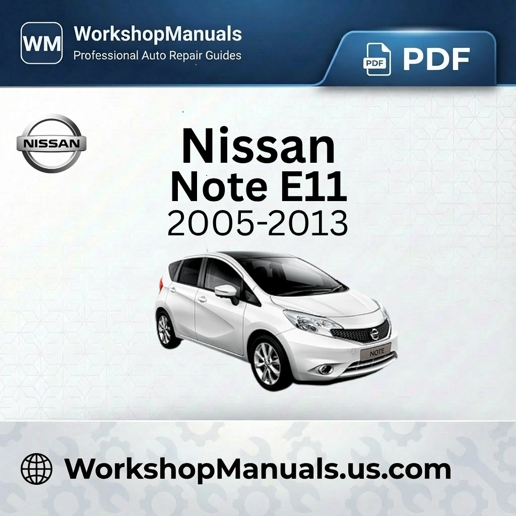 Nissan Note E11 Workshop Repair Manual 2005-2013 Download PDF