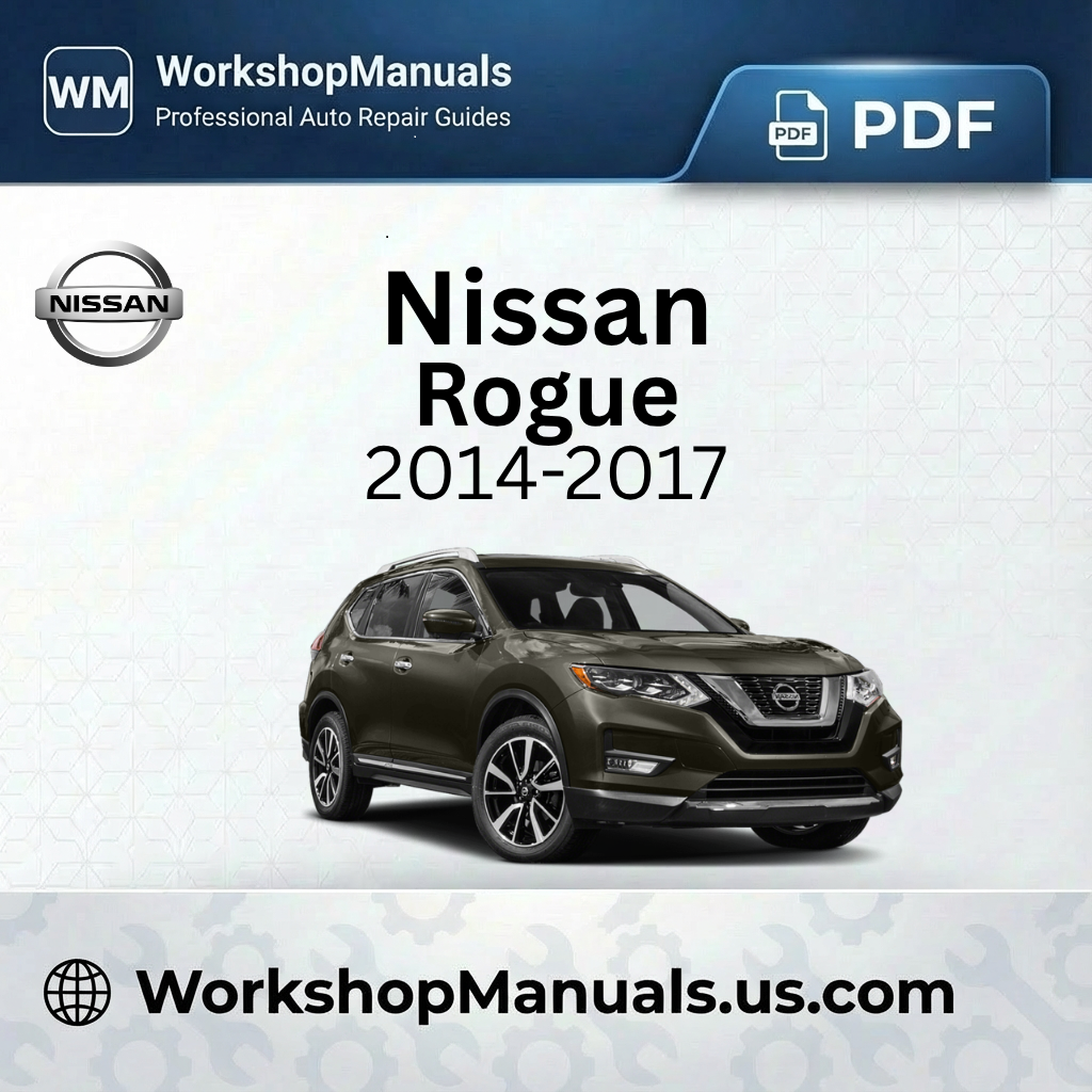 Nissan Rogue Workshop Repair Manual 2014-2017 Download PDF