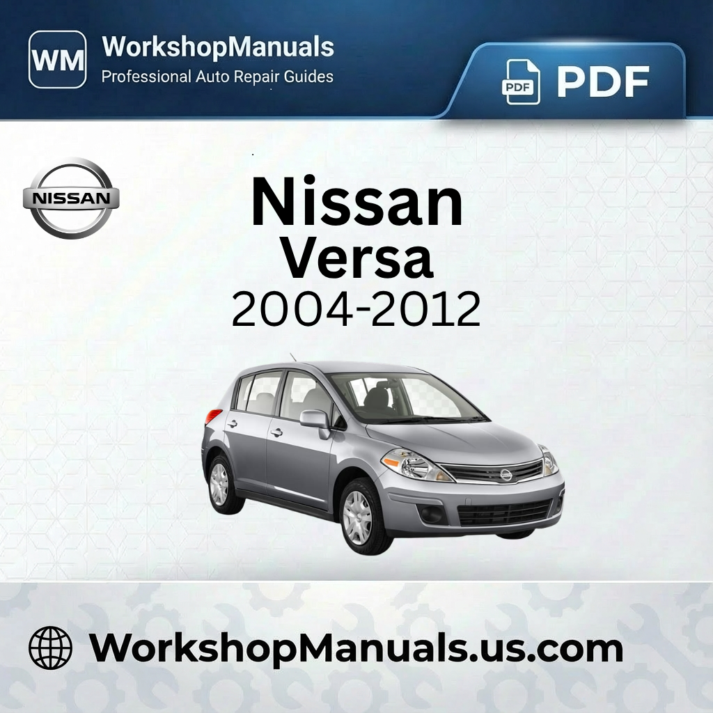 Nissan Versa Workshop Repair Manual PDF Download Now