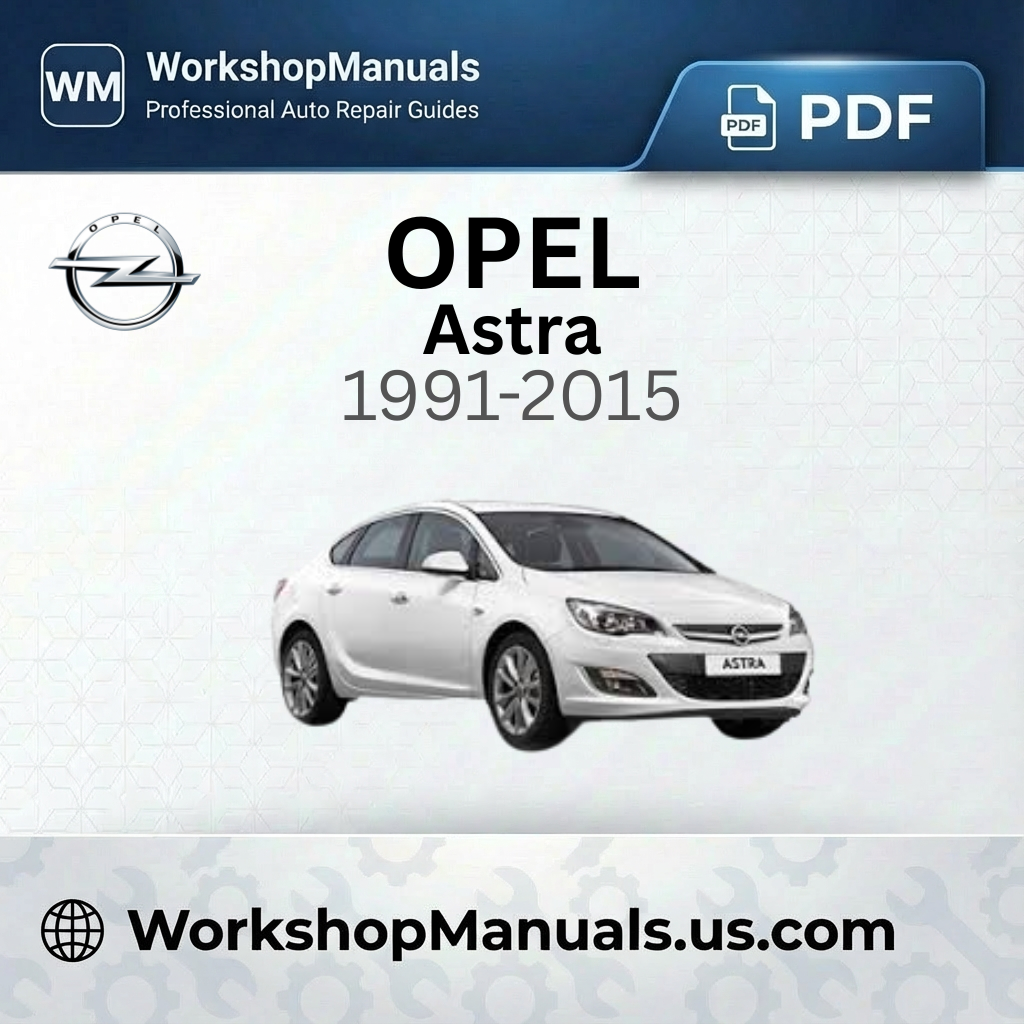 Opel Astra 1991-2015 Workshop Service Repair Manual