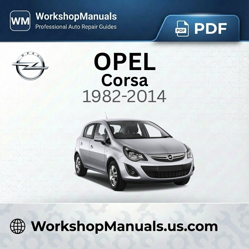 Opel Corsa 1982-2014 Workshop Service Repair Manual