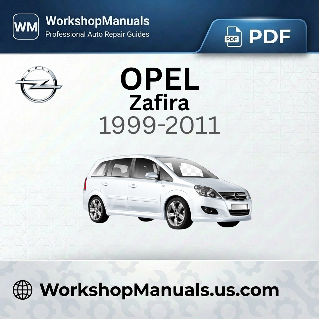 Opel Zafira 1999-2011 Workshop Service Repair Manual Download
