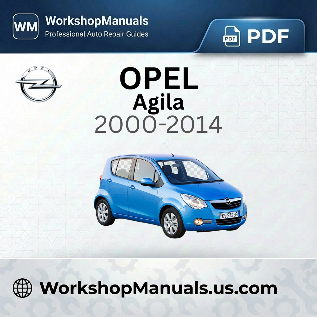 Opel Agila 2000-2014 Workshop Service Repair Manual Download