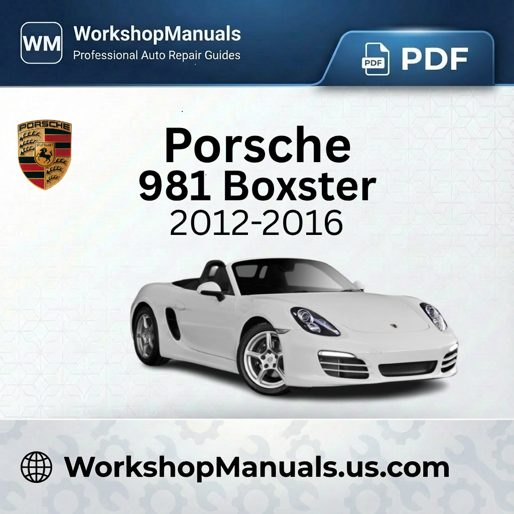 Porsche 981 Boxster 2012-2016 Workshop Repair Manual PDF Download