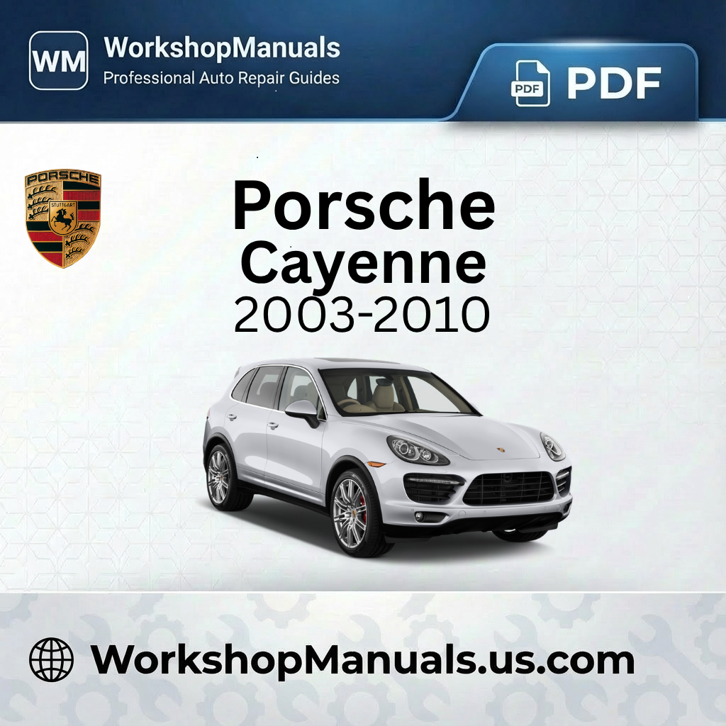 Porsche Cayenne Workshop Repair Manual PDF
