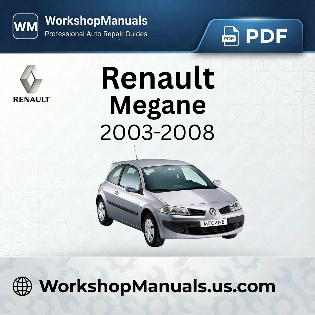 Renault Megane Workshop Manual 2003-2008 PDF
