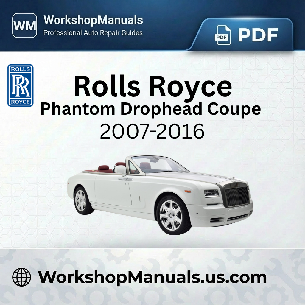 Rolls Royce Phantom Drophead Coupe 2007-2016 Workshop Repair Manual Download