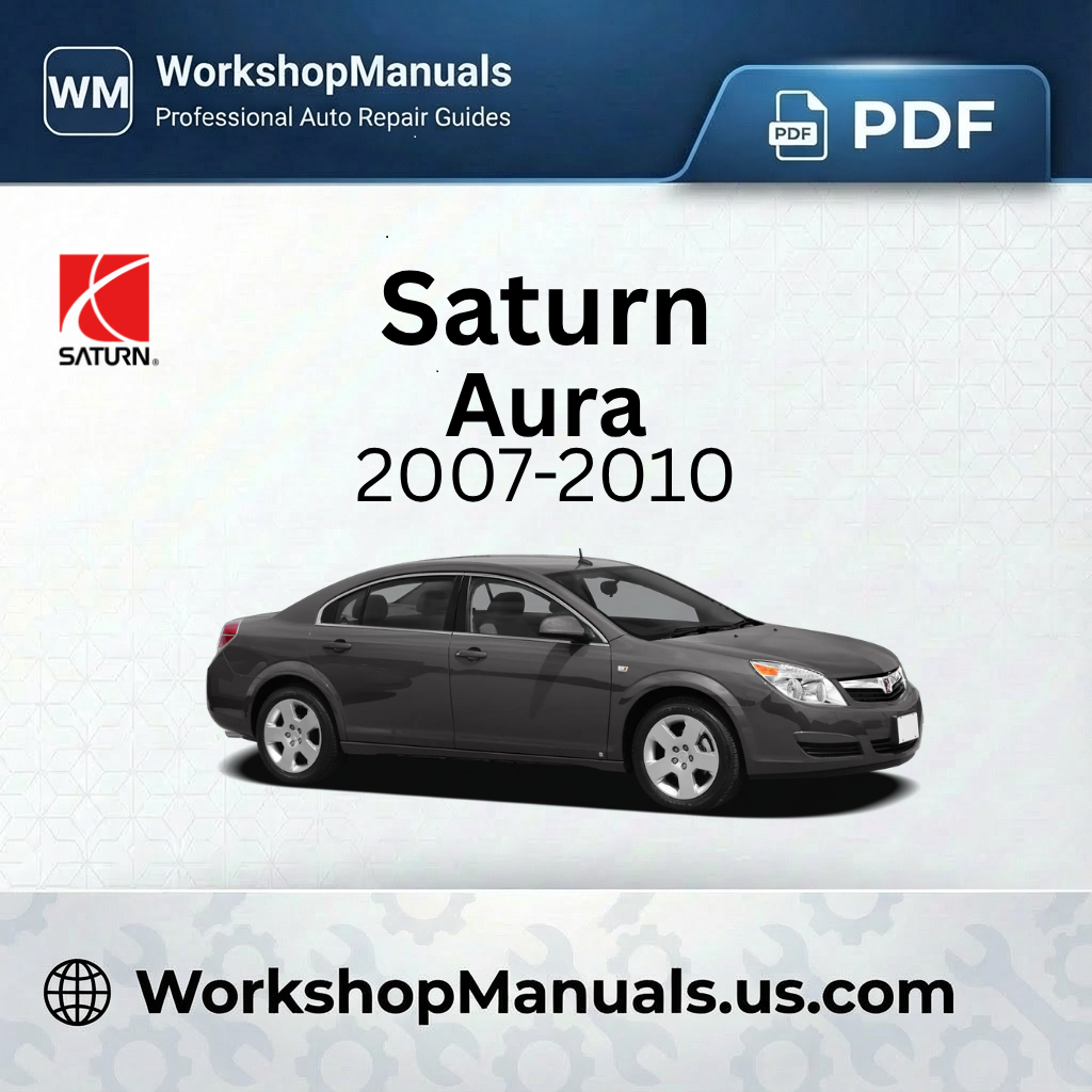 Saturn Aura Workshop Repair Manual 2007-2010 Download PDF
