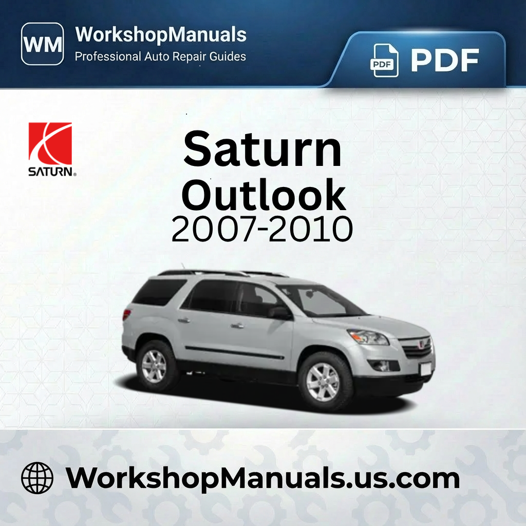 Saturn Outlook Workshop Repair Manual 2007-2010 PDF Download