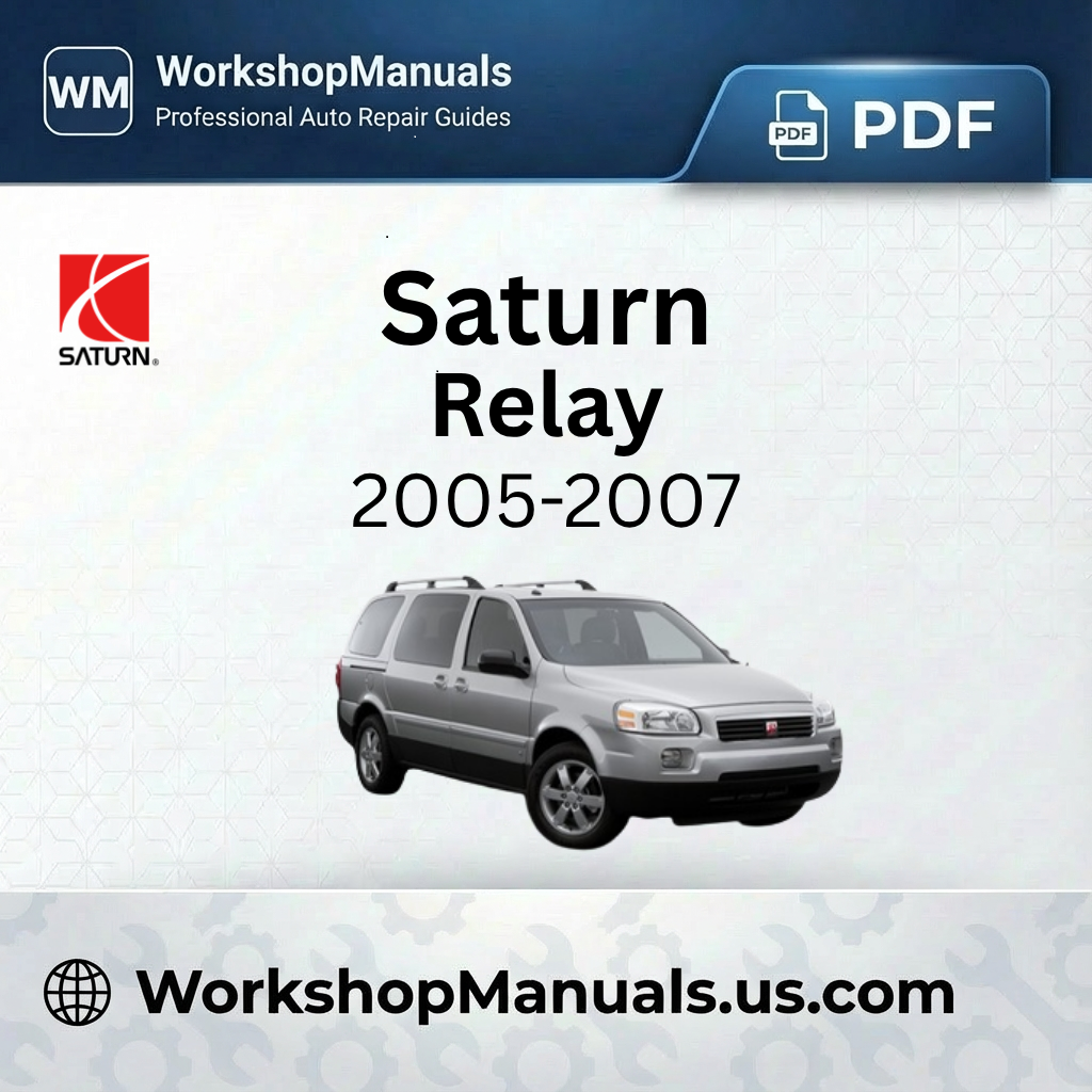 Saturn Relay Workshop Service Repair Manual 2005-2007 Download PDF