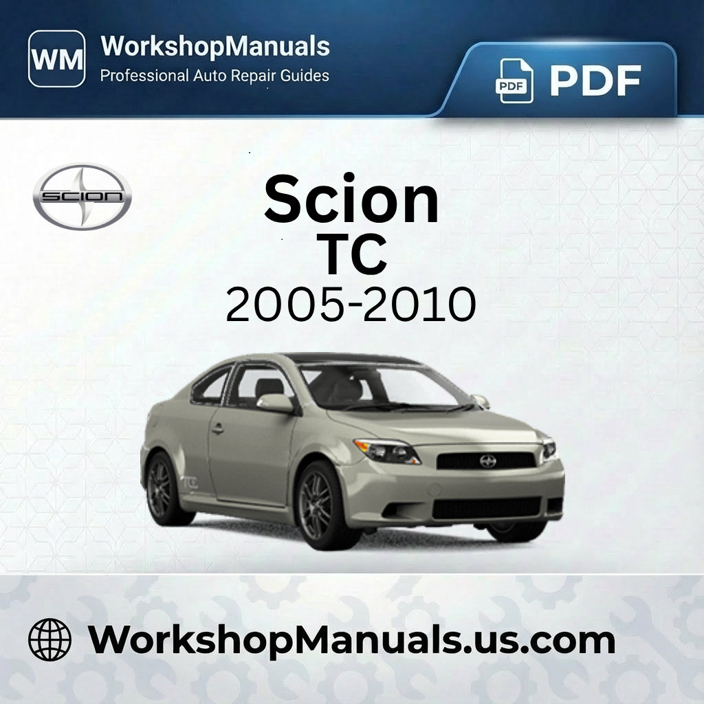 Scion TC 2005-2010 Workshop Service Repair Manual Download PDF