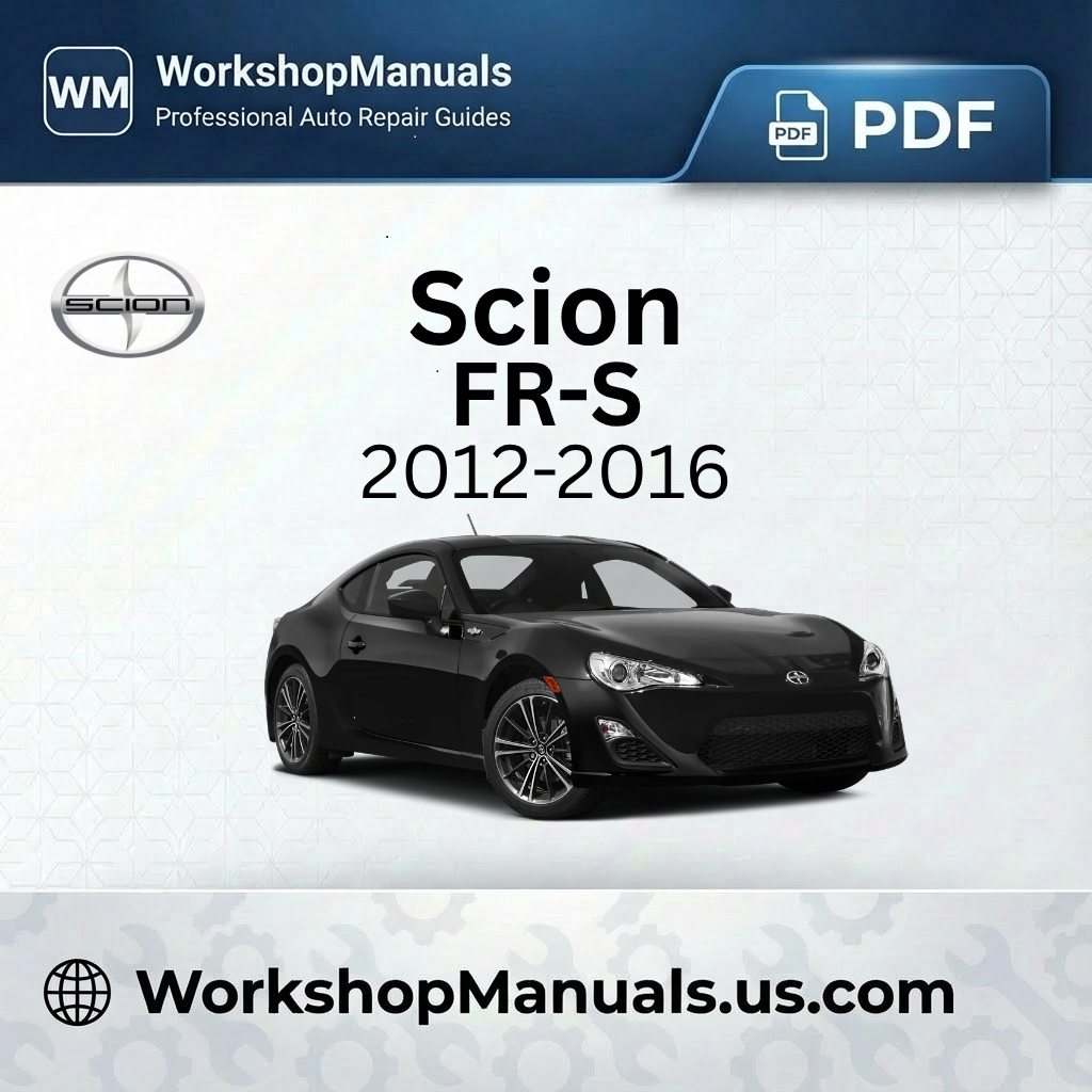 Scion FR-S 2012-2016 Workshop Service Repair Manual PDF