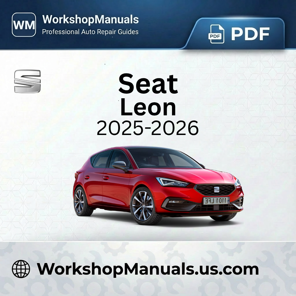 Seat Leon 2025-2026 Workshop Service Repair Manual Download PDF