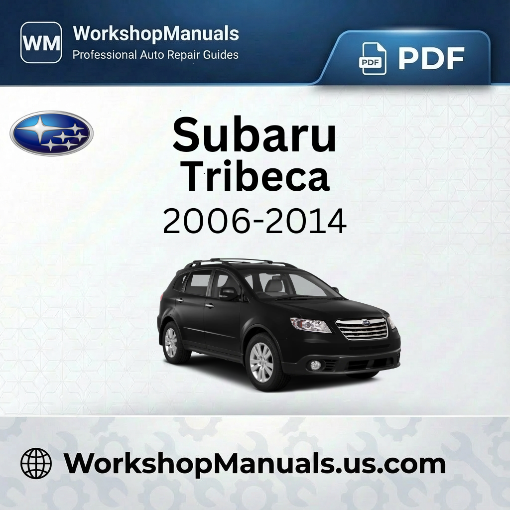 Subaru Tribeca 2006-2014 Workshop Service Repair Manual PDF