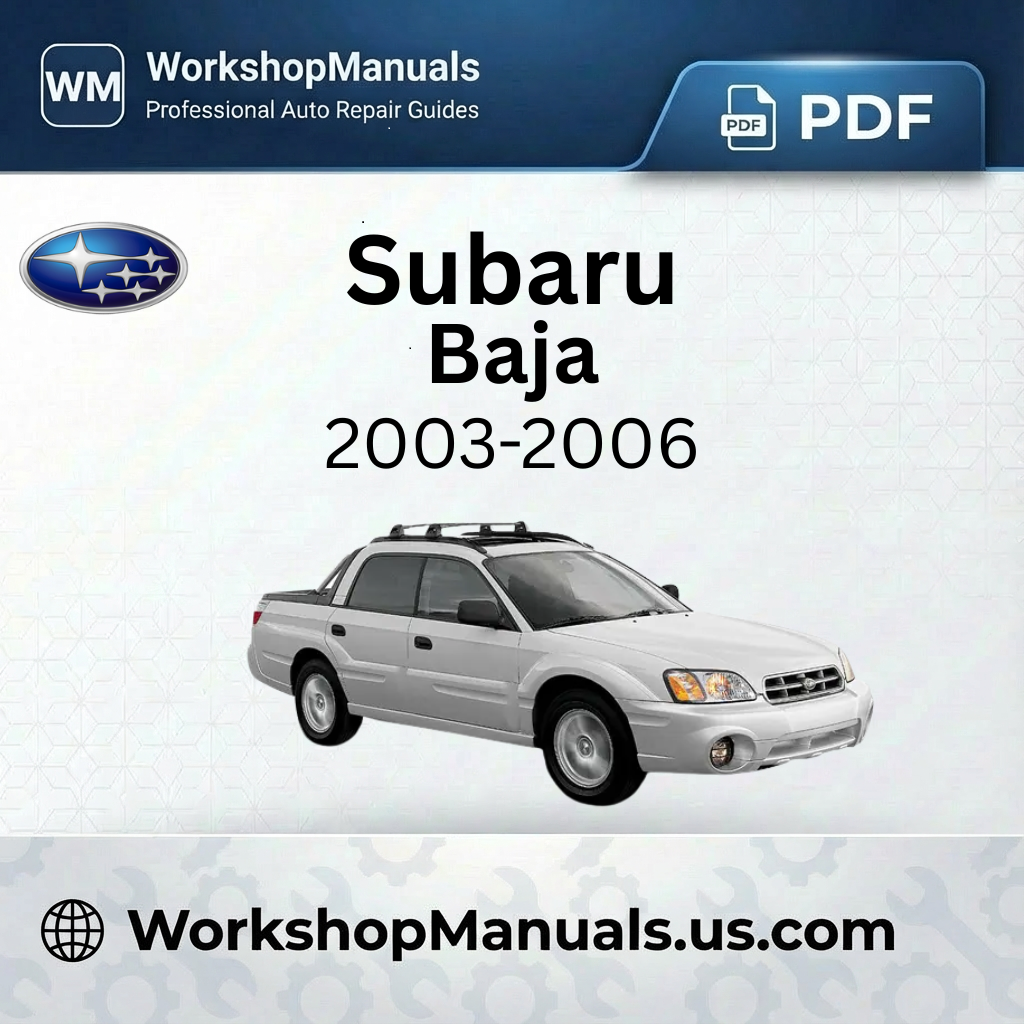 Subaru Baja 2003-2006 Workshop Service Repair Manual PDF